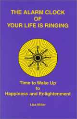 9780970609205-0970609205-The Alarm Clock of Your Life is Ringing: Time to Wake up to Happiness and Enlightenment