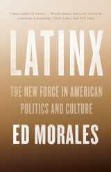 9781784783228-1784783226-Latinx: The New Force in American Politics and Culture