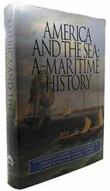 9780913372814-0913372811-America and the Sea: A Maritime History (The American Maritime Library: Vol. XV)