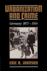 9780521527002-0521527007-Urbanization and Crime: Germany 1871–1914