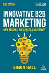 9781398604766-1398604763-Innovative B2B Marketing: New Models, Processes and Theory