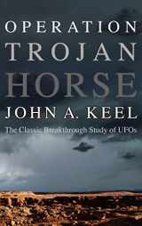 9781938398377-1938398378-Operation Trojan Horse: The Classic Breakthrough Study of UFOs