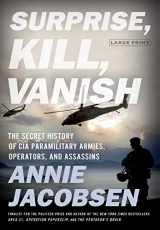 9780316441414-0316441414-Surprise, Kill, Vanish: The Secret History of CIA Paramilitary Armies, Operators, and Assassins