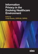 9781938904363-1938904362-Information Privacy in the Evolving Healthcare Environment (HIMSS Book Series)