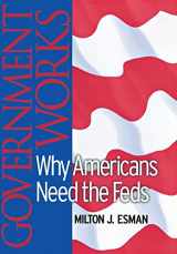 9780801437595-0801437598-Government Works: Why Americans Need the Feds