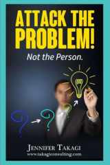 9781541074682-1541074688-Attack the Problem!: Not the Person!