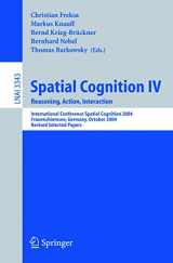 9783540250487-3540250484-Spatial Cognition IV, Reasoning, Action, Interaction: International Spatial Cognition 2004, Frauenchiemsee, Germany, October 11-13, 2004, Revised ... (Lecture Notes in Computer Science, 3343)