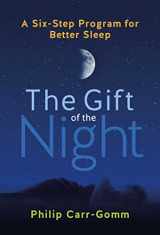 9781644119297-1644119293-The Gift of the Night: A Six-Step Program for Better Sleep