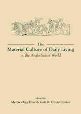9780859898430-0859898431-The Material Culture of Daily Living in the Anglo-Saxon World (Exeter Studies in Medieval Europe)