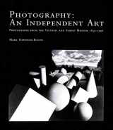9781851772049-1851772049-Photography: An Independent Art Photographs from the Victoria and Albert Museum 1839-1996