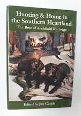 9780872498228-0872498220-Hunting & Home in the Southern Heartland: The Best of Archibald Rutledge