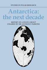 9780521104036-0521104033-Antarctica: The Next Decade: Report of a Group Study Chaired by Sir Anthony Parsons (Studies in Polar Research)