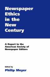 9781594602559-1594602557-Newspaper Ethics in the New Century: A Report to the American Society of Newspaper Editors