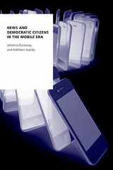 9780190922498-0190922494-News and Democratic Citizens in the Mobile Era (Oxford Studies in Digital Politics)