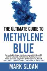 9781777239633-177723963X-The Ultimate Guide to Methylene Blue: Remarkable Hope for Depression, COVID, AIDS & other Viruses, Alzheimer’s, Autism, Cancer, Heart Disease, ... Targeting Mitochondrial Dysfunction)