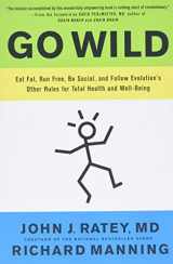 9780316246101-0316246107-Go Wild: Eat Fat, Run Free, Be Social, and Follow Evolution's Other Rules for Total Health and Well-being