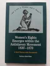 9780312101442-0312101449-Women's Rights Emerges within the Anti-Slavery Movement, 1830-1870: A Brief History with Documents (The Bedford Series in History and Culture)