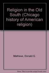 9780226510019-0226510018-Religion in the old South (Chicago history of American religion)