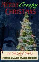 9781959008309-1959008307-Creepy Christmas 2022: 12 Twisted Tales