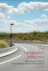 9781800856028-1800856024-The Topographic Imaginary: Attending to Place in Contemporary French Photography (Contemporary French and Francophone Cultures, 84)