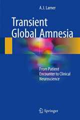 9783319544748-3319544748-Transient Global Amnesia: From Patient Encounter to Clinical Neuroscience