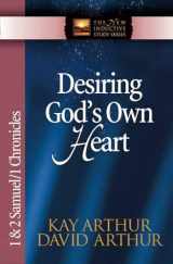 9780736908078-0736908072-Desiring God's Own Heart: 1 & 2 Samuel & 1 Chronicles (The New Inductive Study Series)