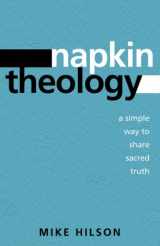 9780898274967-0898274966-Napkin Theology: A Simple Way to Share Sacred Truth