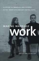 9780807832523-0807832529-Making Marriage Work: A History of Marriage and Divorce in the Twentieth-Century United States
