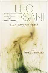 9781438454108-1438454104-Leo Bersani: Queer Theory and Beyond