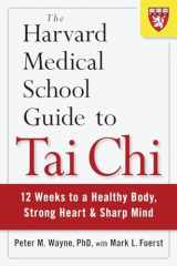 9781590309421-1590309421-The Harvard Medical School Guide to Tai Chi: 12 Weeks to a Healthy Body, Strong Heart, and Sharp Mind (Harvard Health Publications)
