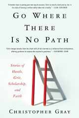 9780062992109-0062992104-Go Where There Is No Path: Stories of Hustle, Grit, Scholarship, and Faith