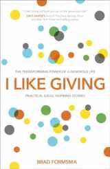 9781601425751-1601425759-I Like Giving: The Transforming Power of a Generous Life