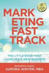 9780972249768-0972249761-Marketing Fastrack: The Little Book That Launched A New Business (Turn Your Words Into Wealth)