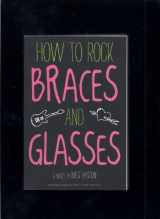 9780316068253-031606825X-How to Rock Braces and Glasses