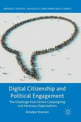 9781137488640-1137488646-Digital Citizenship and Political Engagement: The Challenge from Online Campaigning and Advocacy Organisations (Interest Groups, Advocacy and Democracy Series)