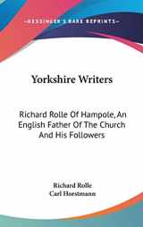 9780548252574-0548252572-Yorkshire Writers: Richard Rolle Of Hampole, An English Father Of The Church And His Followers