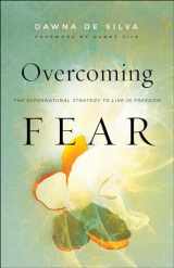 9780800799205-0800799208-Overcoming Fear: The Supernatural Strategy to Live in Freedom