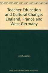 9780043700464-0043700462-Teacher education and cultural change;: England, France, West Germany (Unwin education books, 13)