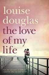 9780330453585-0330453580-The Love of My Life. Louise Douglas