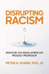 9781736873465-1736873466-Disrupting Racism: Essays by an Asian American Prodigy Professor