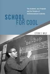 9780226125190-022612519X-School for Cool: The Academic Jazz Program and the Paradox of Institutionalized Creativity