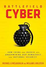 9781633889019-1633889017-Battlefield Cyber: How China and Russia are Undermining Our Democracy and National Security