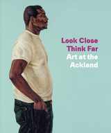 9781913645267-1913645266-Look Close, Think Far: Art at the Ackland