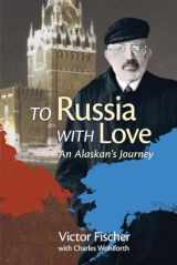9781602231405-1602231400-To Russia with Love: An Alaskan's Journey