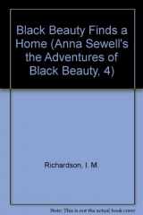 9780893758165-0893758167-Black Beauty Finds a Home (Anna Sewell's the Adventures of Black Beauty, 4)