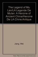 9781878217042-1878217046-The Legend of Mu Lan/LA Legende De Mulan: A Heroine of Ancient China/Heroine De LA Chine Antique (French Edition)