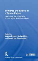 9781138069312-1138069310-Towards the Ethics of a Green Future: The Theory and Practice of Human Rights for Future People (Routledge Studies in Sustainability)