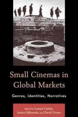 9780739196526-0739196529-Small Cinemas in Global Markets: Genres, Identities, Narratives