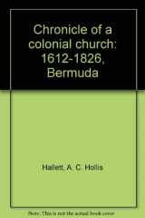 9780921992080-0921992084-Chronicle of a colonial church: 1612-1826, Bermuda