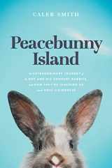 9781496452474-149645247X-Peacebunny Island: The Extraordinary Journey of a Boy and His Comfort Rabbits, and How They’re Teaching Us about Hope and Kindness
